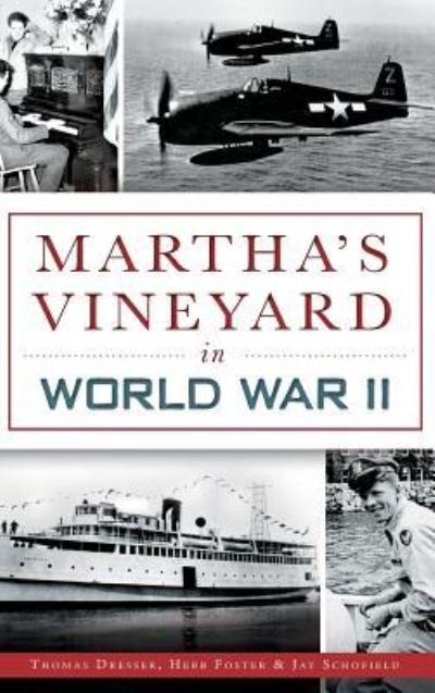 Cover for Thomas Dresser · Martha's Vineyard in World War II (Hardcover Book) (2014)