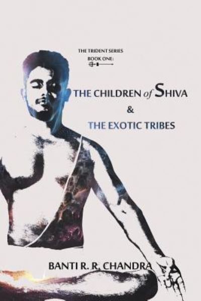 Cover for Banti R R Chandra · The Children of Shiva &amp; the Exotic Tribes (Paperback Book) (2018)