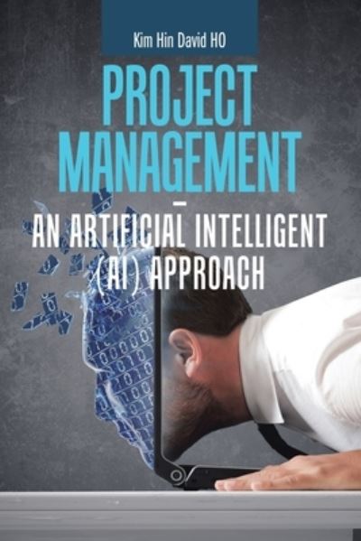 Cover for Kim Hin David Ho · Project Management - an Artificial Intelligent (Ai) Approach (Taschenbuch) (2020)