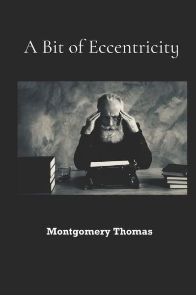 Montgomery Thomas · A Bit of Eccentricity (Paperback Book) (2022)