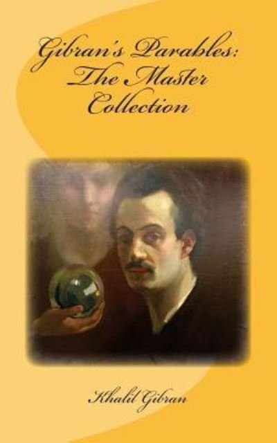 Cover for Khalil Gibran · Gibran's Parables : The Master Collection : Original Unedited Edition (Paperback Bog) (2017)