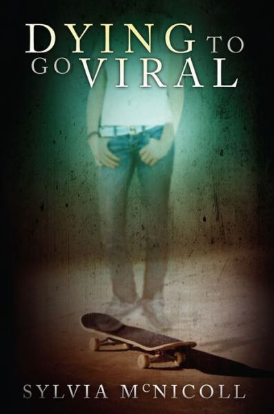 Cover for Sylvia Mcnicoll · Dying to Go Viral (Paperback Book) [Reprint edition] (2013)