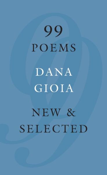 Cover for Dana Gioia · 99 Poems (Paperback Book) (2017)