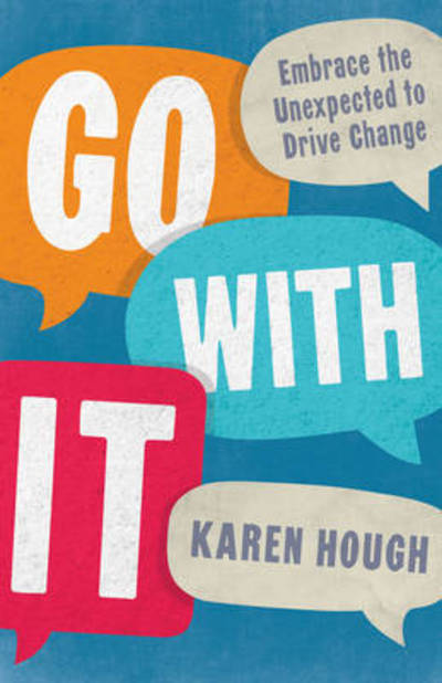 Cover for Karen Hough · Go With It: Embrace the Unexpected to Drive Change (Paperback Book) (2017)