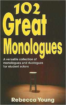 102 Great Monologues: A Versatile Collection of Monologues & Duologues for Student Actors - Rebecca Young - Books - Christian Publishers LLC - 9781566081719 - October 13, 2010