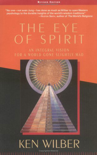 Cover for Ken Wilber · The Eye of Spirit: An Integral Vision for a World Gone Slightly Mad (Paperback Bog) [3 Revised edition] (2001)