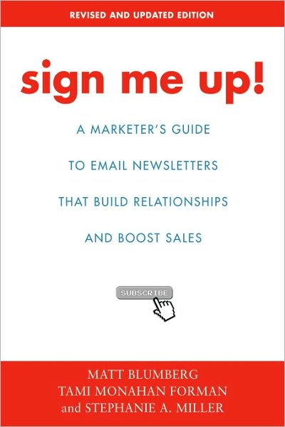 Cover for Matt Blumberg · Sign Me Up!: a Marketer's Guide to Email Newsletters That Build Relationships and Boost Sales (Paperback Book) (2006)