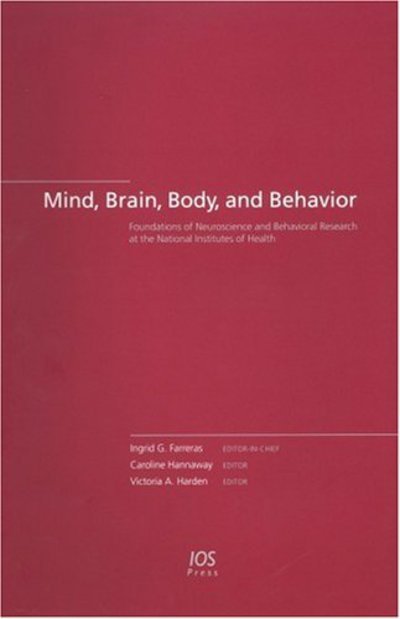 Cover for Inrid G Farreras · Mind, Brain, Body, and Behavior: The Foundations of Neuroscience and Behavioral Research at the National Institutes of Health - Biomedical and Health Research (Hardcover Book) (2004)