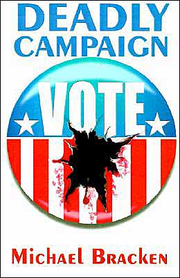 Deadly Campaign - Michael Bracken - Books - Wildside Press - 9781587152719 - December 1, 2000