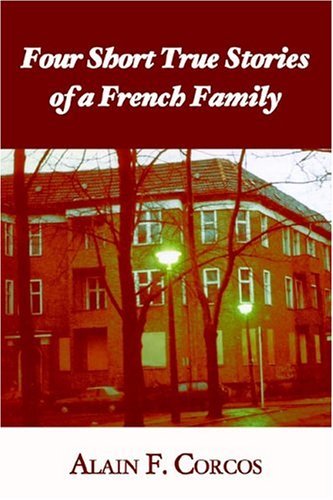 Cover for Alain F. Corcos · Four Short True Stories of a French Family (Taschenbuch) (2004)