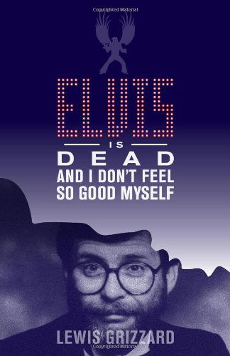 Cover for Lewis Grizzard · Elvis Is Dead and I Don't Feel So Good Myself (Pocketbok) (2011)