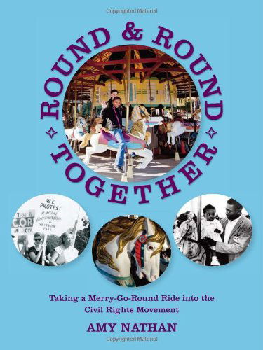 Cover for Amy Nathan · Round and Round Together: Taking a Merry-go-round Ride into the Civil Rights Movement (The Nautilus Series) (Paperback Book) (2011)