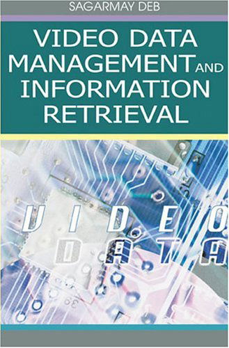 Cover for Sagarmay Deb · Video Data Management and Information Retrieval (Hardcover Book) (2004)