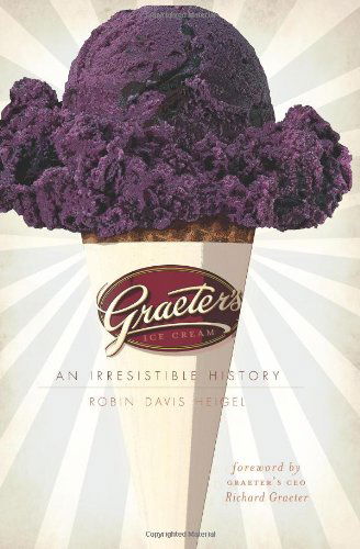 Cover for Robin Davis · Graeter's Ice Cream (Oh): an Irresistible History (Hardcover Book) [First edition] (2010)