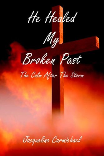 He Healed My Broken Past - Jacqueline Carmichael - Książki - E-BookTime, LLC - 9781598240719 - 5 września 2005