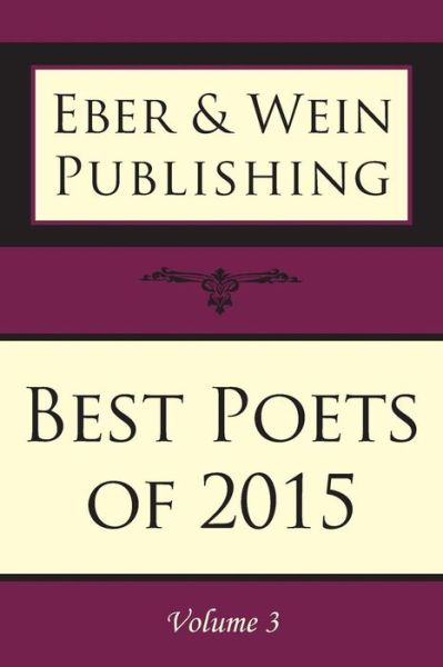 Best Poets of 2015 Vol. 3 -  - Książki - Eber & Wein Publishing - 9781608804719 - 16 listopada 2015