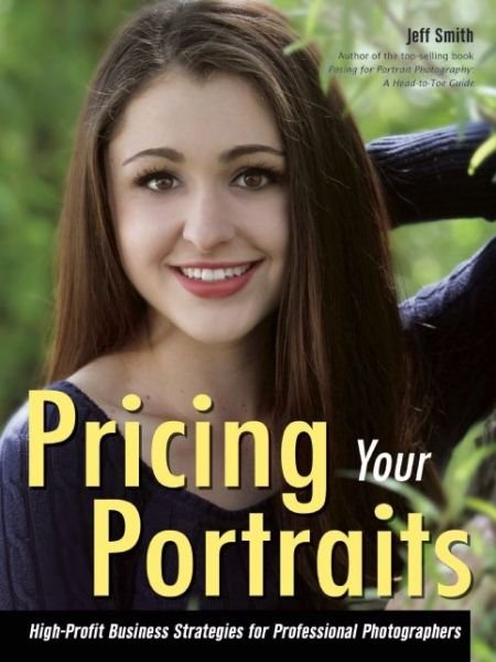 Cover for Jeff Smith · Pricing Your Portraits: High Profit Strategies for Photographers (Pocketbok) (2015)