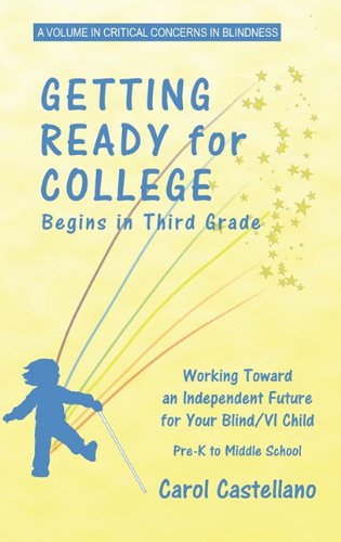 Cover for Carol Castellano · Getting Ready for College Begins in Third Grade: Working Toward an Independent Future for Your Blind / Visually Impaired Child (Hc) (Critical Concerns in Blindness) (Hardcover Book) (2010)