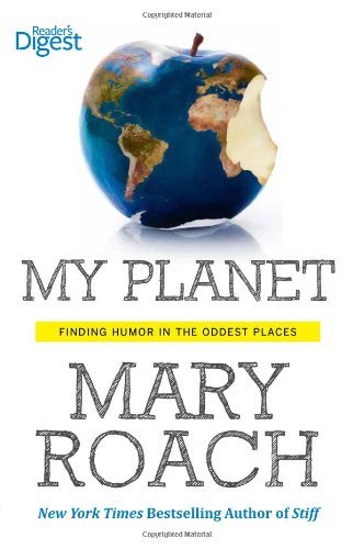Cover for Mary Roach · My Planet: Finding Humor in the Oddest Places (Taschenbuch) (2013)