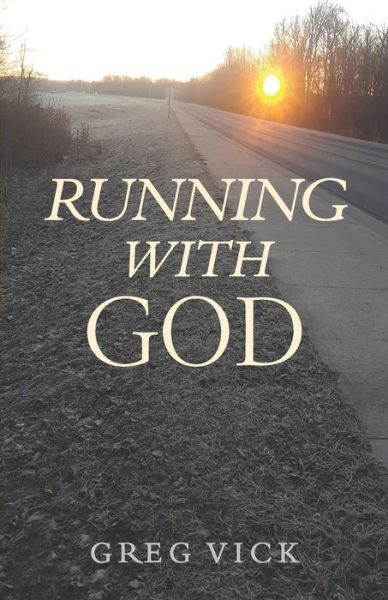 Running with God - Greg Vick - Livros - Credo House Publishers - 9781625861719 - 1 de maio de 2020