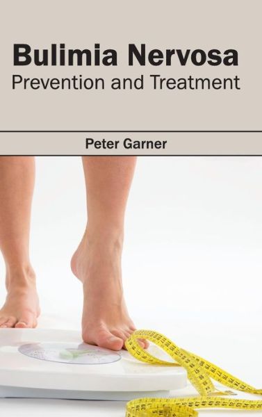 Cover for Peter Garner · Bulimia Nervosa: Prevention and Treatment (Hardcover Book) (2015)