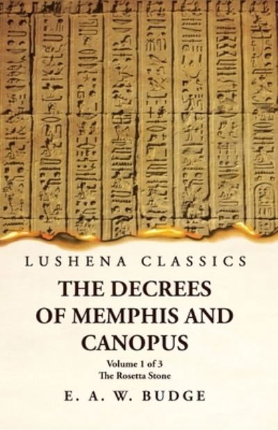 Cover for Ernest Alfred Wallis Budge · Decrees of Memphis and Canopus the Rosetta Stone Volume 1 Of 3 (Buch) (2023)