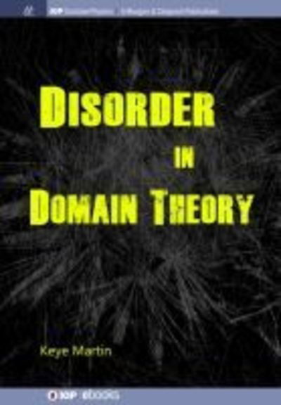 Cover for Keye Martin · Disorder in Domain Theory - IOP Concise Physics (Pocketbok) (2018)