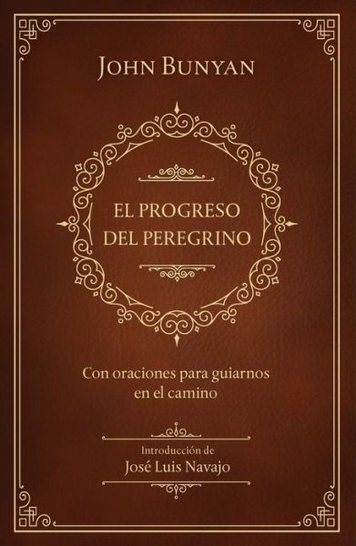 Cover for John Bunyan · El Progreso Del Peregrino: Con Oraciones Para Guiarnos En El Camino / The Pilgri (Buch) (2024)