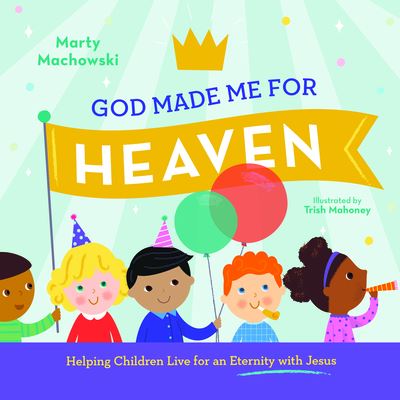 Cover for Marty Machowski · God Made Me for Heaven (Book) (2021)