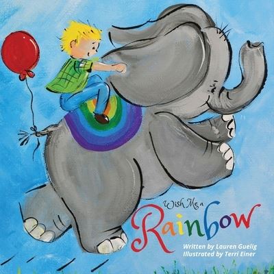 Wish Me a Rainbow - Lauren Guelig - Books - Orange Hat Publishing - 9781645380719 - November 12, 2019