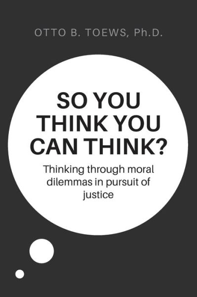 So You Think You Can Think? - Otto Toews - Books - GoToPublish - 9781647498719 - March 31, 2023