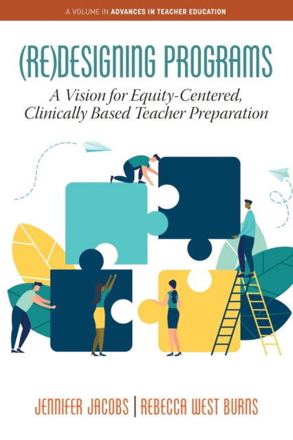 Cover for Jennifer Jacobs · (Re)Designing Programs: A Vision for Equity-Centered, Clinically Based Teacher Preparation - Advances in Teacher Education (Paperback Book) (2021)