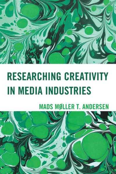 Cover for Mads Møller T. Andersen · Researching Creativity in Media Industries (Paperback Book) (2024)