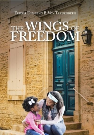 Cover for Frieda Dimbeng B. Von Treuenberg · Wings of Freedom (Book) (2022)