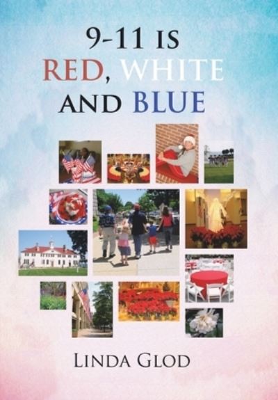 Cover for Linda Glod · 9-11 Is RED, WHITE and BLUE (Book) (2023)
