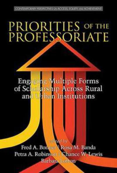 Cover for II Fred a Bonner · Priorities of the Professoriate: Engaging Multiple Forms of Scholarship Across Rural and Urban Institutions (Hc) (Hardcover bog) (2015)