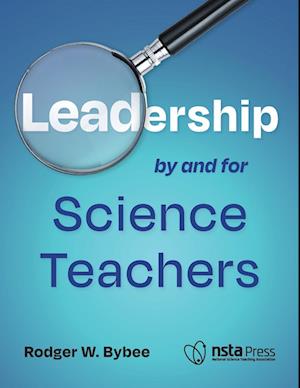 Cover for Rodger W. Bybee · Leadership by and for Science Teachers (Bok) (2023)