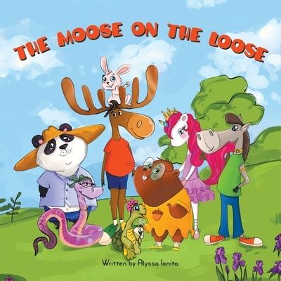 Cover for Alyssa Ionita · Moose on the Loose (Book) (2023)