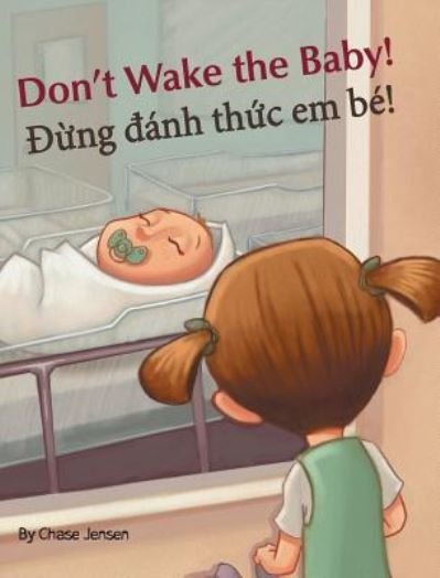 Cover for Chase Jensen · Don't Wake the Baby! / Dung danh thuc em be!: Babl Children's Books in Vietnamese and English (Gebundenes Buch) (2016)