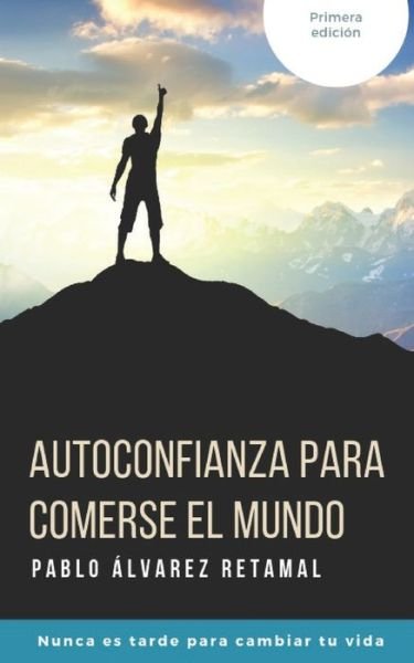 Cover for Pablo Alvarez Retamal · Autoconfianza para comerse el mundo (Paperback Book) (2019)