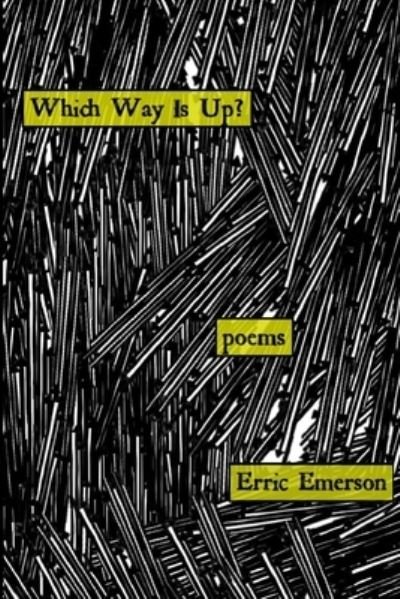 Which Way Is Up? - Erric Emerson - Books - Independently Published - 9781693590719 - November 14, 2019