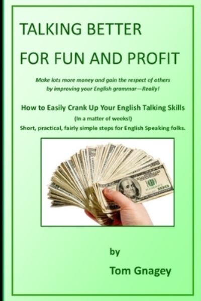 Cover for Tom Gnagey · Talking Better for Fun and Profit (Paperback Book) (2019)