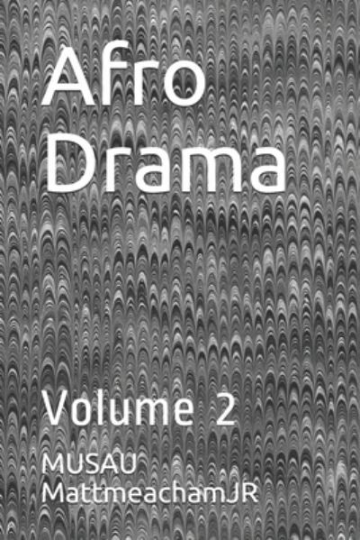 Afro Drama - Musau Mattmeachamjr - Books - Independently Published - 9781697295719 - October 3, 2019