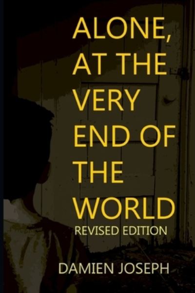 Damien Joseph · Alone, at the Very End of the World - Revised Edition (Paperback Book) (2019)