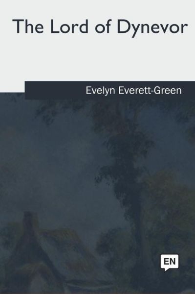 Cover for Evelyn Everett-Green · The Lord of Dynevor (Paperback Book) (2018)