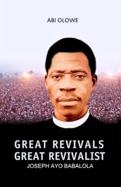 Cover for Abi Olowe · Great Revivals, Great Revivalist (Paperback Book) (2007)