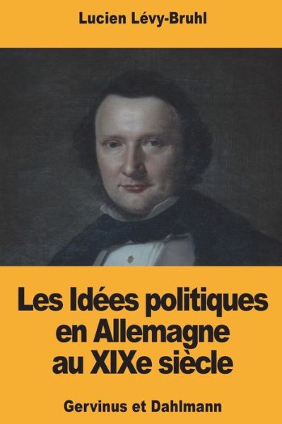 Cover for Lucien Levy-Bruhl · Les Idees politiques en Allemagne au XIXe siecle (Pocketbok) (2018)