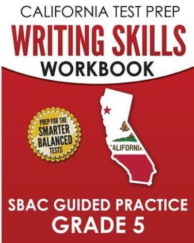 Cover for C Hawas · CALIFORNIA TEST PREP Writing Skills Workbook SBAC Guided Practice Grade 5 (Paperback Book) (2018)