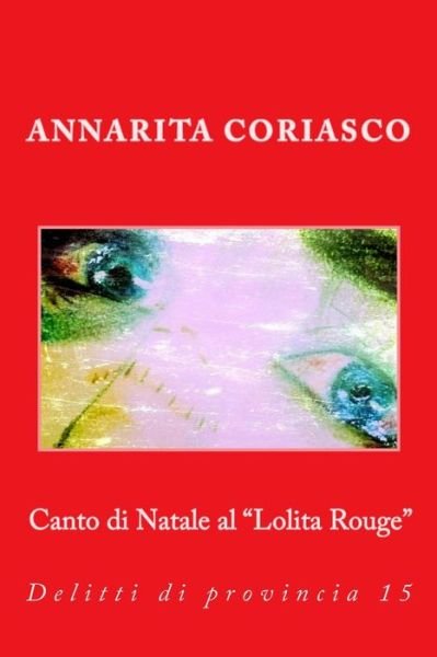 Cover for Annarita Coriasco · Canto di Natale al &quot;Lolita Rouge&quot; - Delitti Di Provincia (Paperback Book) (2018)
