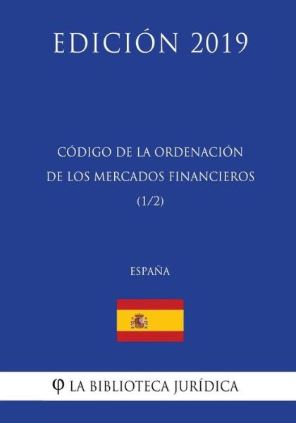 Cover for La Biblioteca Juridica · Codigo de la Ordenacion de los Mercados Financieros (1/2) (Espana) (Edicion 2019) (Taschenbuch) (2018)